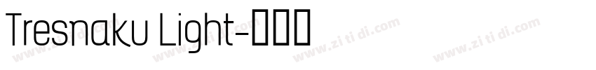 Tresnaku Light字体转换